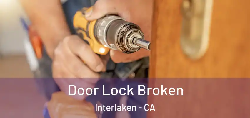  Door Lock Broken Interlaken - CA