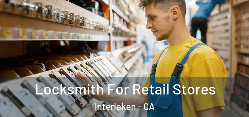  Locksmith For Retail Stores Interlaken - CA
